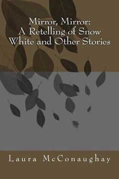 portada Mirror, Mirror: A Retelling of Snow White and Other Stories (en Inglés)