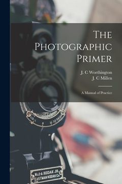 portada The Photographic Primer: a Manual of Practice (en Inglés)