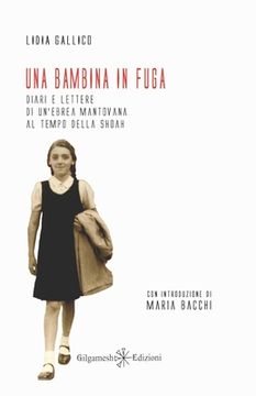 portada Una bambina in fuga: Diari e lettere di un'ebrea mantovana al tempo della Shoah (en Italiano)
