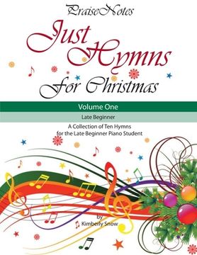 portada Just Hymns for Christmas (Volume 1): A Collection of Ten Easy Hymns for the Early/Late Beginner Piano Student (en Inglés)