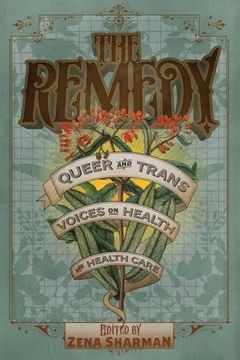 portada The Remedy: Queer and Trans Voices on Health and Health Care
