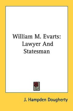 portada william m. evarts: lawyer and statesman (in English)