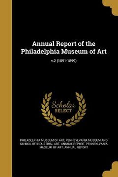 portada Annual Report of the Philadelphia Museum of Art; v.2 (1891-1899) (in English)