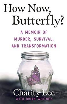 portada How Now, Butterfly? A Memoir of Murder, Survival, and Transformation 
