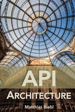 portada Api Architecture: The big Picture for Building Apis: Volume 2 (Api University Series) (in English)