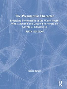 portada The Presidential Character: Predicting Performance in the White House, With a Revised and Updated Foreword by George c. Edwards iii (in English)