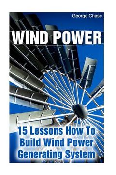 portada Wind Power: 15 Lessons How To Build Wind Power Generating System (in English)