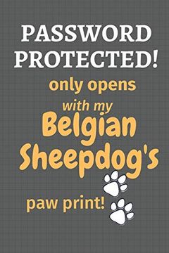 portada Password Protected! Only Opens With my Belgian Sheepdog's paw Print! For Belgian Sheepdog Fans 