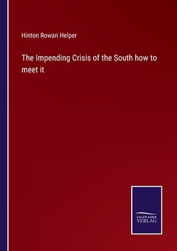 portada The Impending Crisis of the South how to meet it (en Inglés)