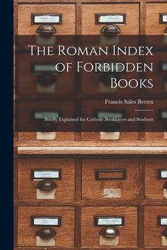 portada The Roman Index of Forbidden Books: Briefly Explained for Catholic Booklovers and Students (en Inglés)