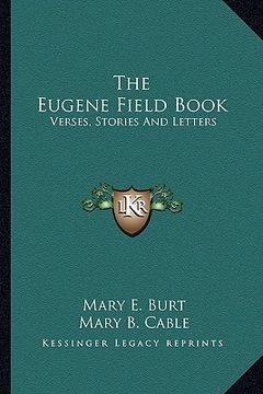 portada the eugene field book: verses, stories and letters (en Inglés)