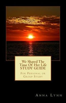 portada We Shared The Time Of Her Life STUDY GUIDE: For Personal or Group Study (in English)