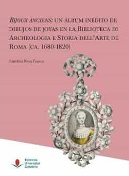 portada Bijoux Anciens: Un Álbum Inédito de Dibujos de Joyas en la Biblioteca de Archeologia e Storia Dell'Arte de Roma (Ca. 1680-1820) (Heri)