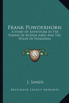 portada frank powderhorn: a story of adventure in the pampas of buenos aires and the wilds of patagonia (en Inglés)