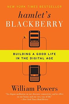 Hamlet's BlackBerry: Building a Good Life in the Digital Age (en Inglés)
