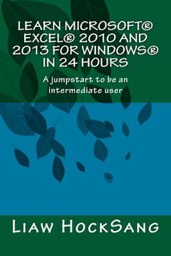 portada Learn Microsoft(R) Excel(R) 2010 and 2013 for Windows(R) in 24 Hours: A jumpstart to be an intermediate user (en Inglés)