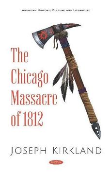 portada The Chicago Massacre of 1812 (American History, Culture and Literature) (en Inglés)