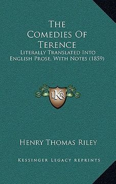 portada the comedies of terence: literally translated into english prose, with notes (1859) (en Inglés)