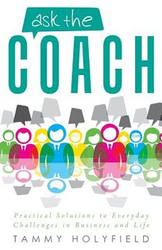 portada Ask the Coach: Practical Solutions to Everyday Challenges in Business and Life (in English)