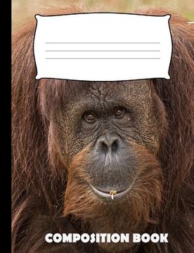 portada Composition Book: Orangutan Composition Notebook Wide Ruled (in English)