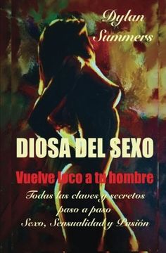 portada DIOSA DEL SEXO: vuelve loco a tu hombre: Todas las claves y secretos sobre el Sexo, la Sensualidad y la Pasión: Volume 1 (Descubre el arte del sexo, la sensualidad y la pasion) (in Spanish)
