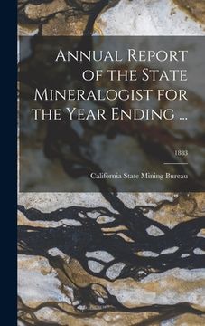 portada Annual Report of the State Mineralogist for the Year Ending ...; 1883 (en Inglés)