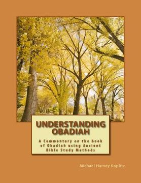 portada Understanding Obadiah: A Commentary on the book of Obadiah using Ancient Bible Study Methods