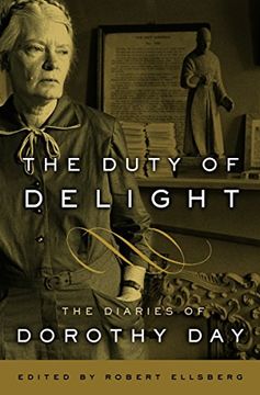 portada The Duty of Delight: The Diaries of Dorothy day (en Inglés)