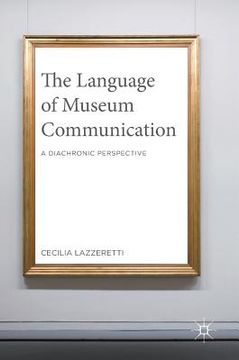 portada The Language of Museum Communication: A Diachronic Perspective (en Inglés)