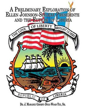 portada A Preliminary Exploration of Ellen Johnson-Sirleaf Presidente and the Future of Liberia (en Inglés)