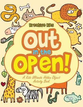 portada Out In the Open! A Kids Ultimate Hidden Object Activity Book (en Inglés)