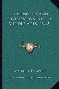 portada philosophy and civilization in the middle ages (1922) (en Inglés)