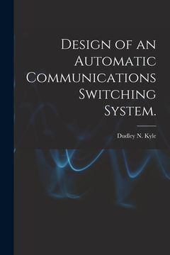 portada Design of an Automatic Communications Switching System. (en Inglés)