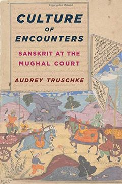 portada Culture of Encounters: Sanskrit at the Mughal Court (South Asia Across the Disciplines) (in English)