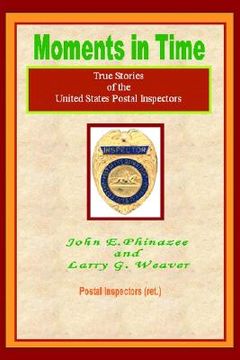 portada moments in time: true stories of the united states postal inspectors (en Inglés)