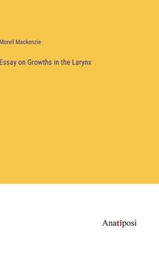 portada Essay on Growths in the Larynx (en Inglés)