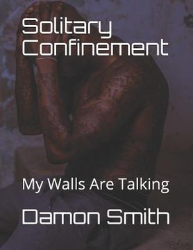 portada Solitary Confinement: My Walls Are Talking (en Inglés)
