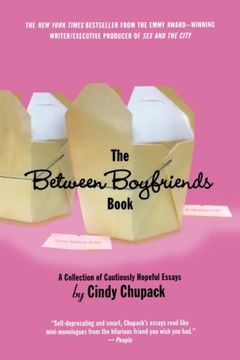 portada The Between Boyfriends Book: A Collection of Cautiously Hopeful Essays (en Inglés)