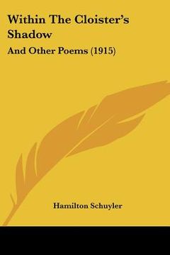 portada within the cloister's shadow: and other poems (1915) (en Inglés)