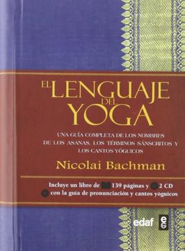 portada El Lenguaje del Yoga: Una Guía Completa de los Nombres de los Asanas, los Términos Sánscritos y los Cantos Yóguicos (in Spanish)