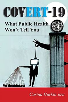 portada Covert-19: What Public Health Won'T Tell You! (en Inglés)