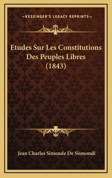 portada Etudes Sur Les Constitutions Des Peuples Libres (1843) (en Francés)