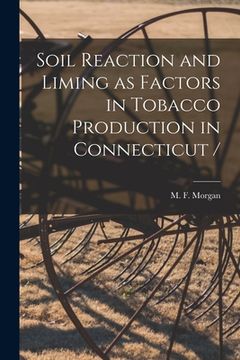 portada Soil Reaction and Liming as Factors in Tobacco Production in Connecticut / (en Inglés)