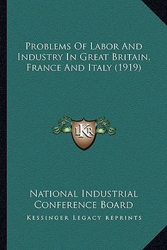 portada problems of labor and industry in great britain, france and italy (1919) (in English)