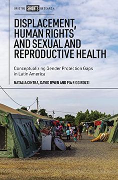 portada Displacement, Human Rights and Sexual and Reproductive Health: Conceptualizing Gender Protection Gaps in Latin America (en Inglés)