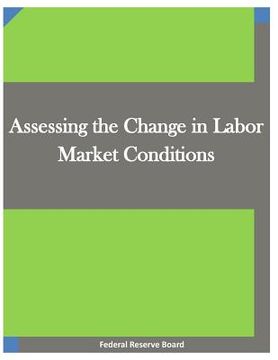 portada Assessing the Change in Labor Market Conditions (en Inglés)