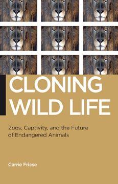 portada Cloning Wild Life: Zoos, Captivity, and the Future of Endangered Animals (Biopolitics) (en Inglés)
