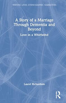 portada A Story of a Marriage Through Dementia and Beyond (Writing Lives: Ethnographic Narratives) (en Inglés)
