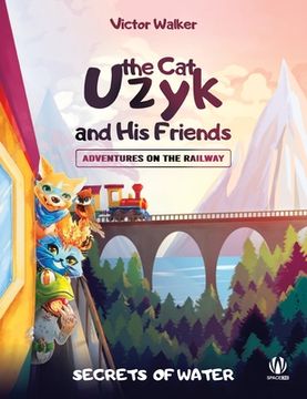 portada Uzyk the Cat and His Friends. Adventures on the Railway. The Secrets of Water (en Inglés)
