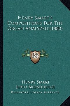 portada henry smart's compositions for the organ analyzed (1880) (en Inglés)